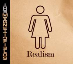 The Magnetic Fields : Realism